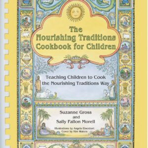 The Nourishing Traditions Cookbook for Children