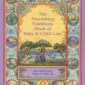 Nourishing Traditions Book of Baby & Childcare